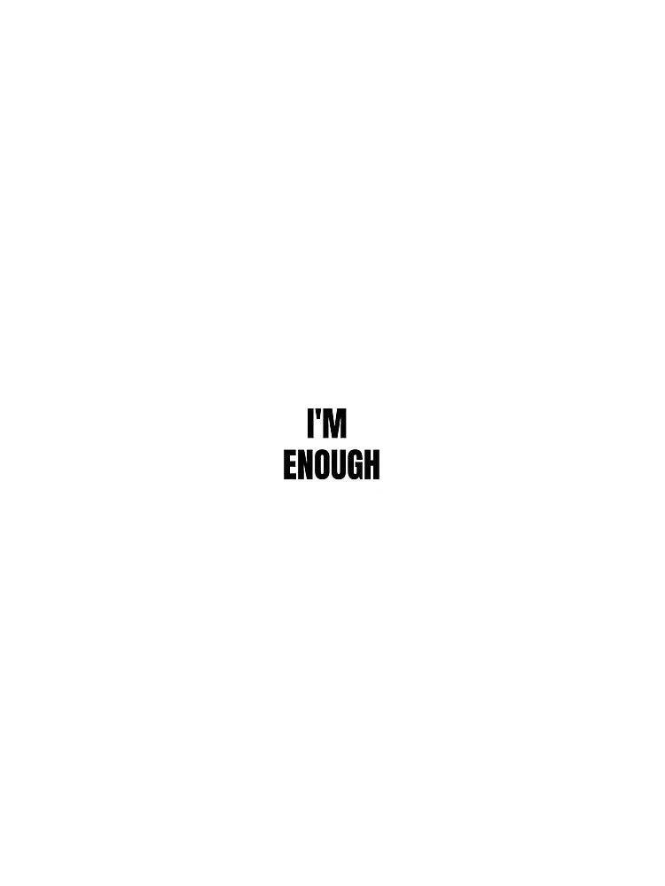 I'm enough