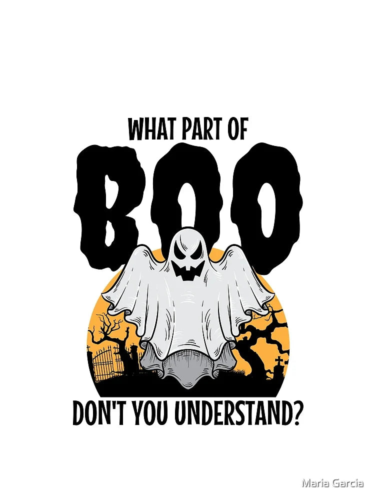 What Part Of Boo Don’t You Understand, Funny Ghost