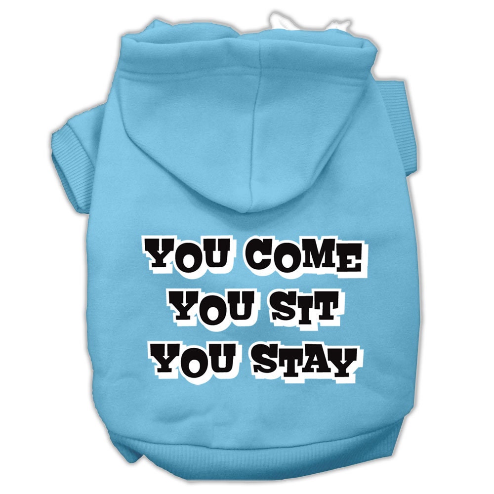Pet Hoodie "You Come, You Sit, You Stay"