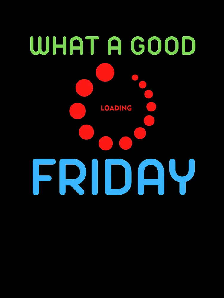 What a good friday