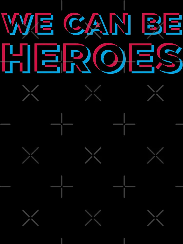 We can be heros