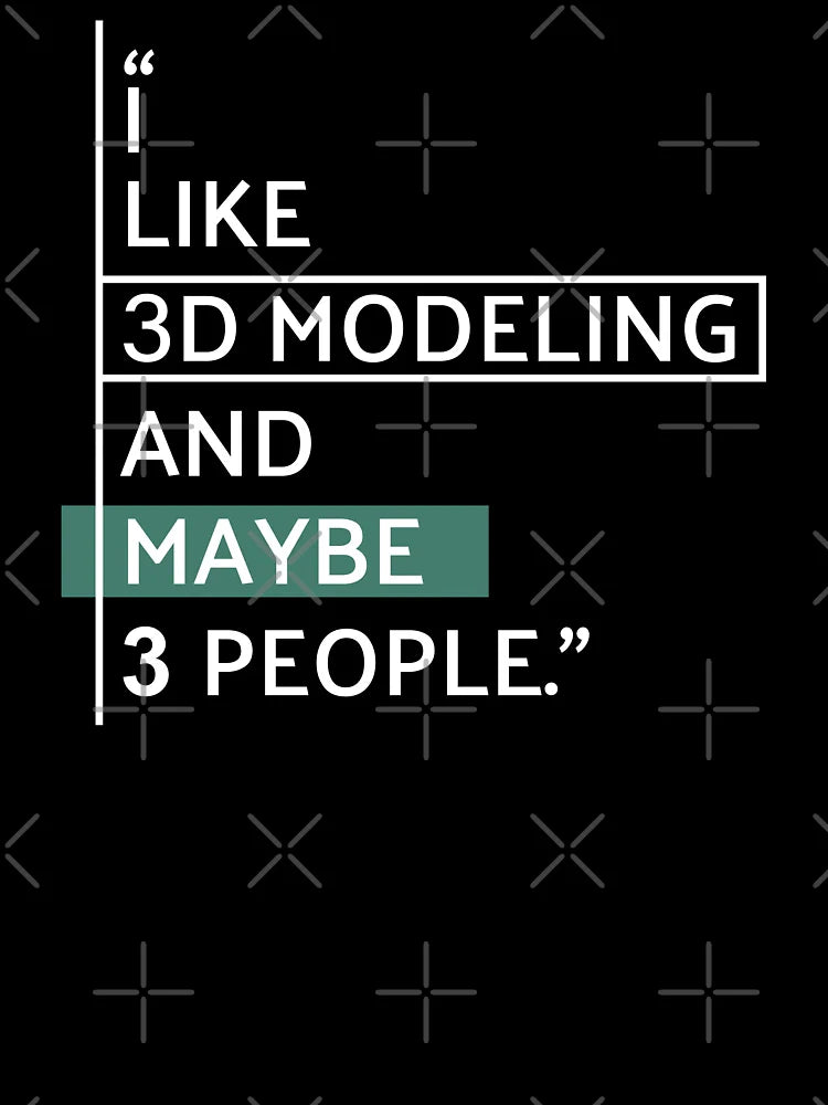 I Like 3D Modeling Funny