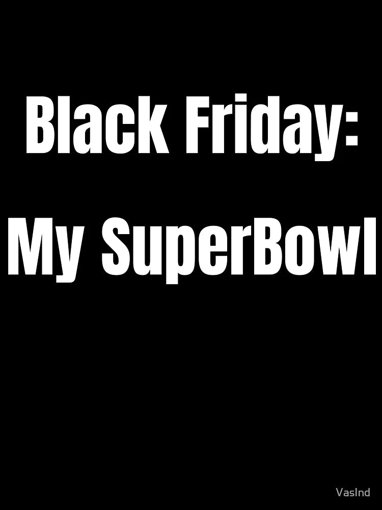 Black Friday: My Super Bowl - white