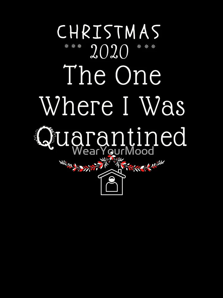 Christmas 2020 The One Where I Was Quarantined Black T shirt Gift