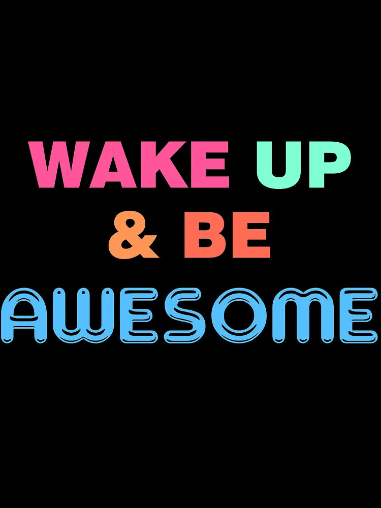 Wake up and be awesome colorful typography