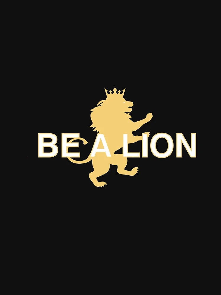 BE A LION