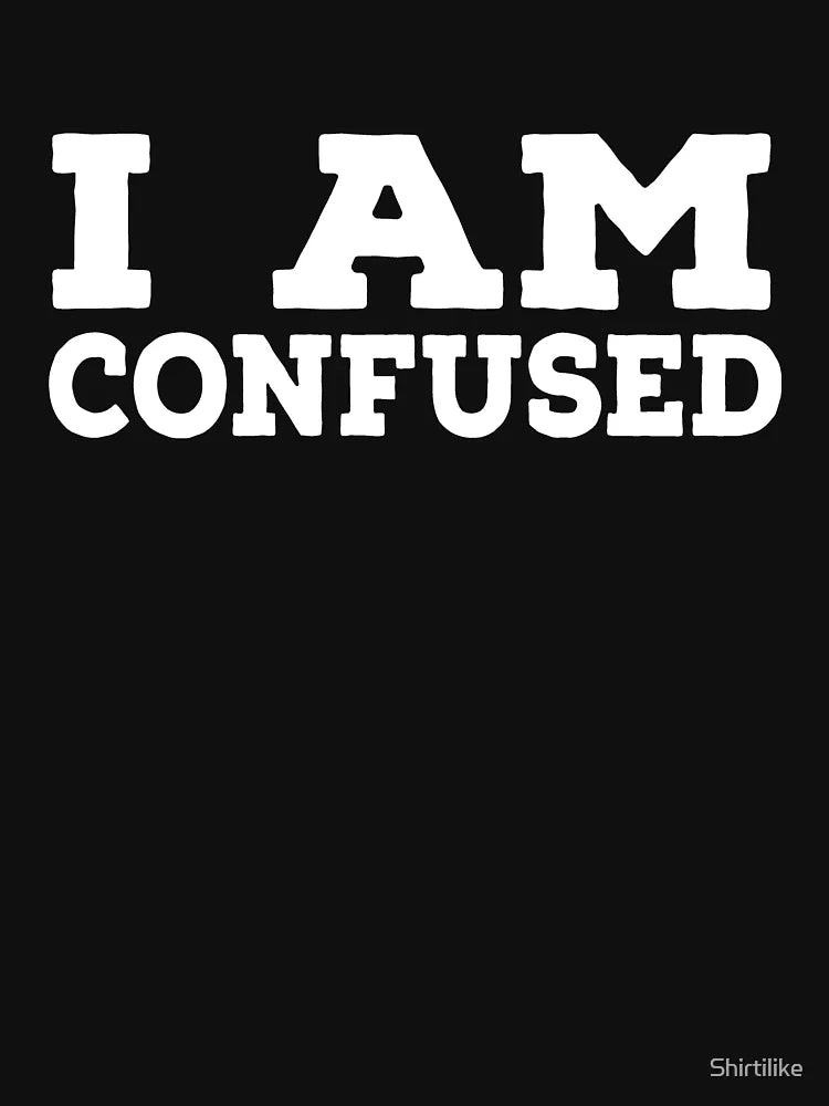 I'm Confused - Essential T - Shirt Psyche Saying 3D Graphic Chromatic