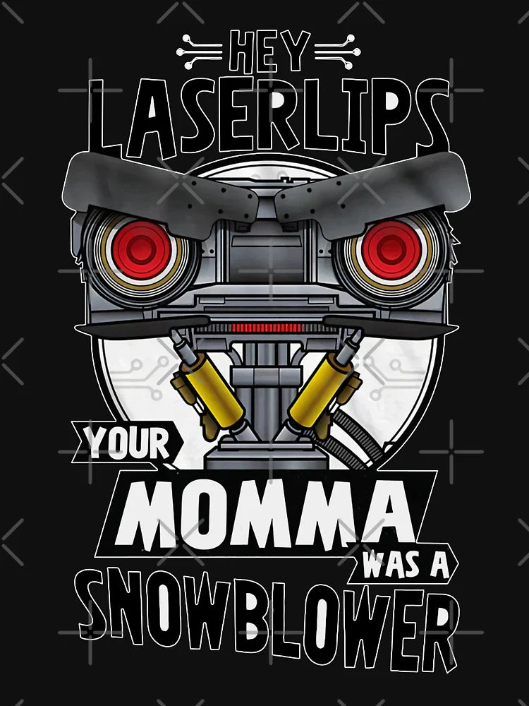Hey Laser Lips Your Mama was A Snowblower T-Shirts Gift For Fans, For Men and Women