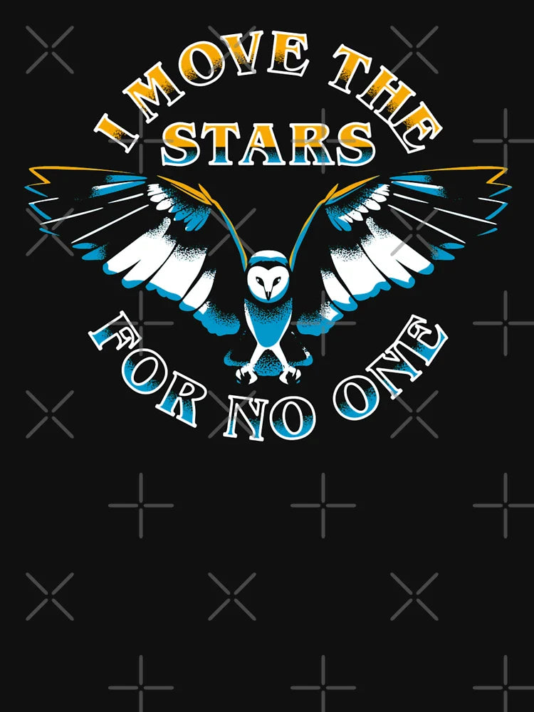 I Move The Stars for No One T-Shirts Gift For Fans, For Men and Women