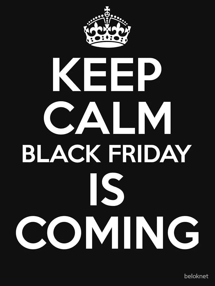 Keep Calm Black Friday Is Coming