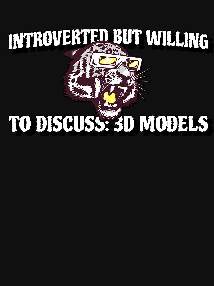 Introverted But Willing to Discuss: 3D Models T Shirt