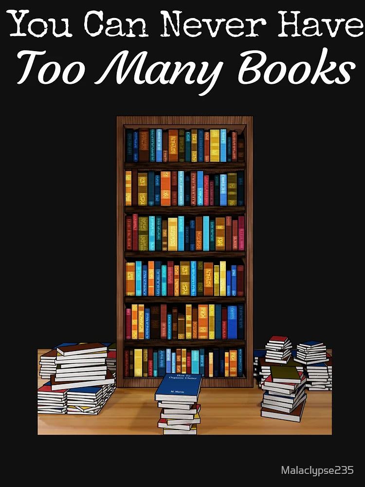 You Can Never Have Too Many Books