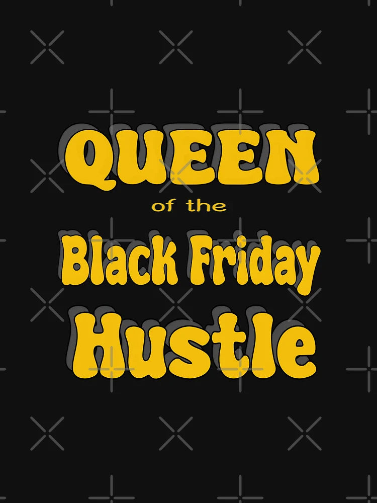 Black Friday Hustle: Queen