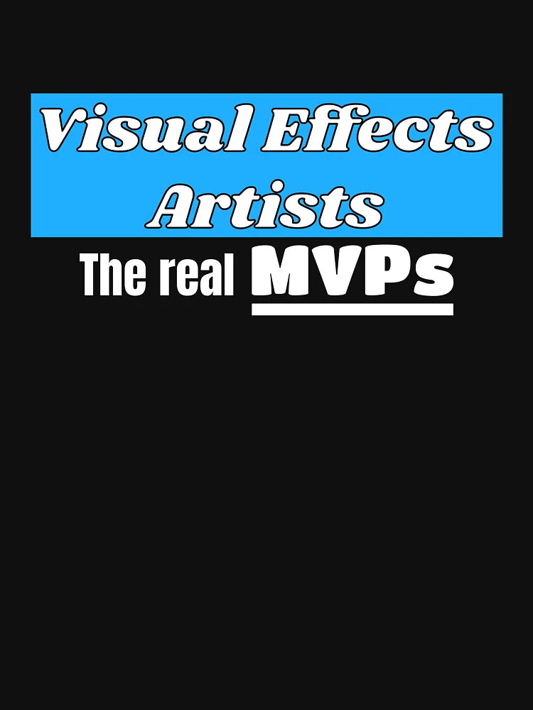Visual Effects Artists, The Real MVPs
