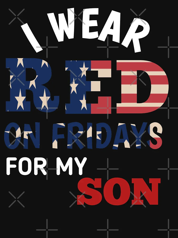 Red Friday - Deployment Outfit Military Support Gift - i wear red on fridays for my son