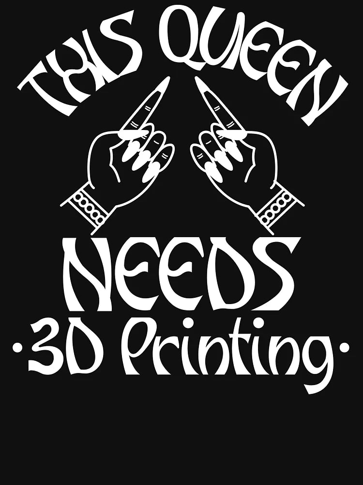 This Queen Needs 3D Printing