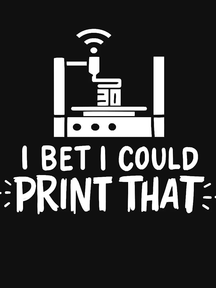 I Bet I Could Print That For 3D Printing