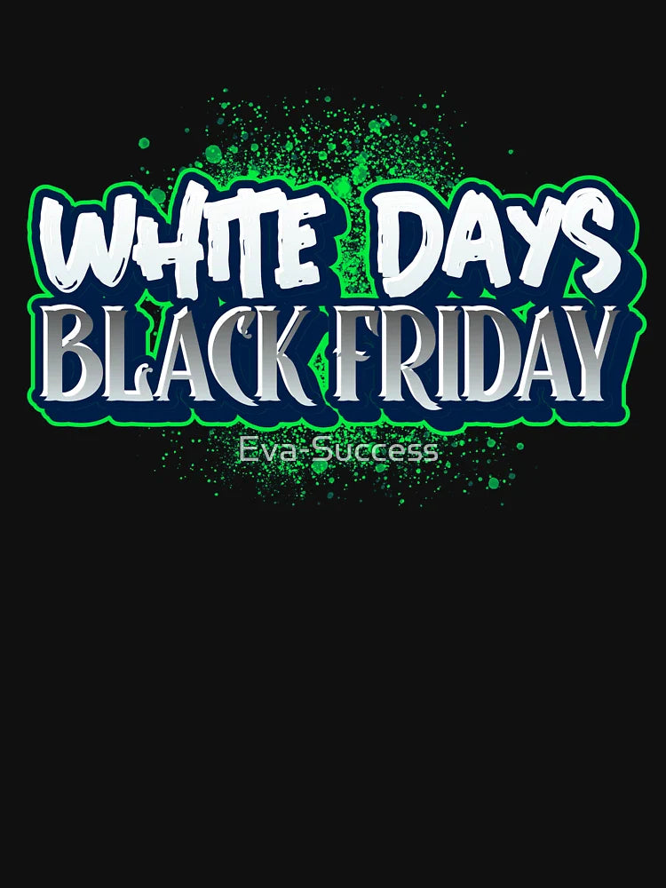 White days Black friday