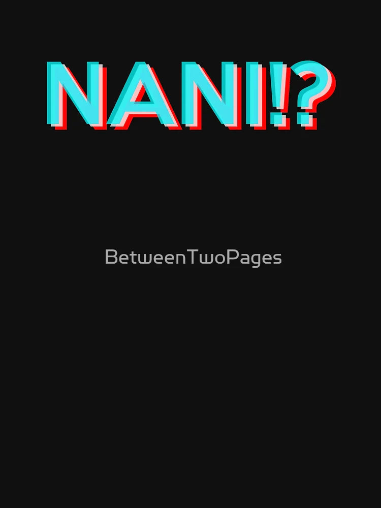 NANI!? (Japanese what)