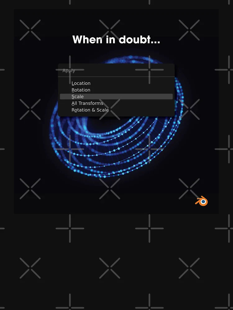 Blender top Tip: When in doubt,