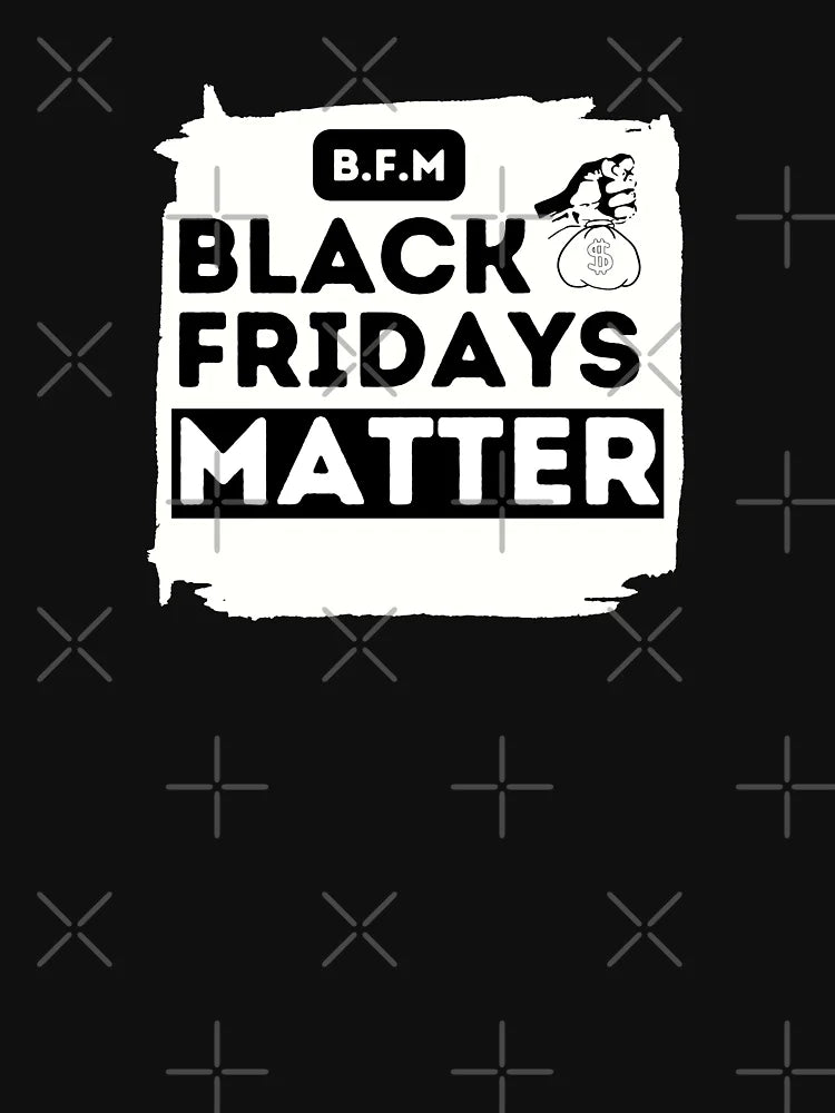 Black Fridays Matter