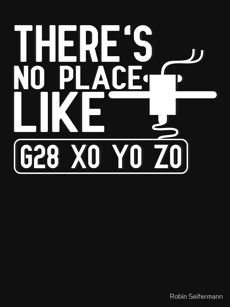 No place like G28 x0 y0 z0 3D Printer Hogger