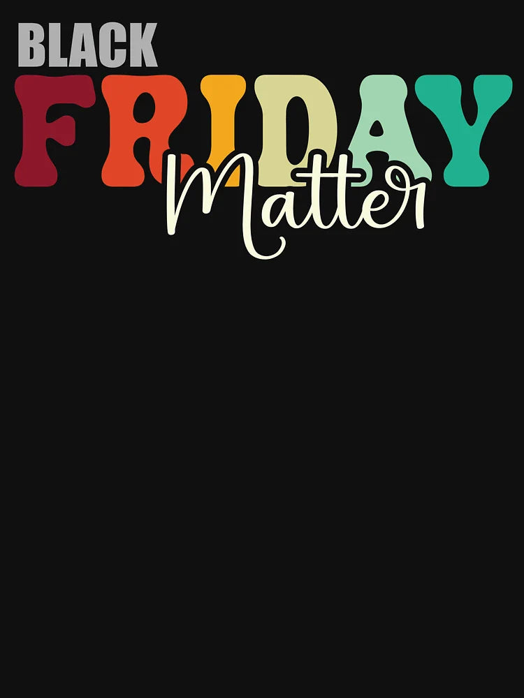 Black friday matter