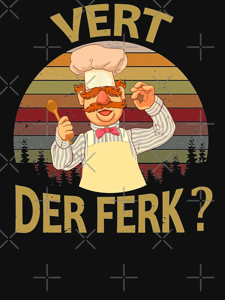Vert Der Ferk  cook Swedish Chef Funny Gift For Fans, Gift For Men and Women, Gift Halloween Day, Gift Thanksgiving, Gift Christmas Day