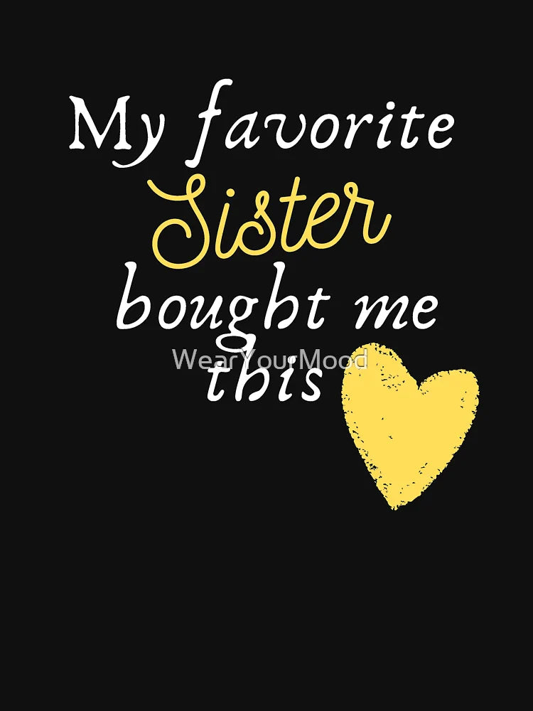 My Favorite sister bought me this Black T-Shirt
