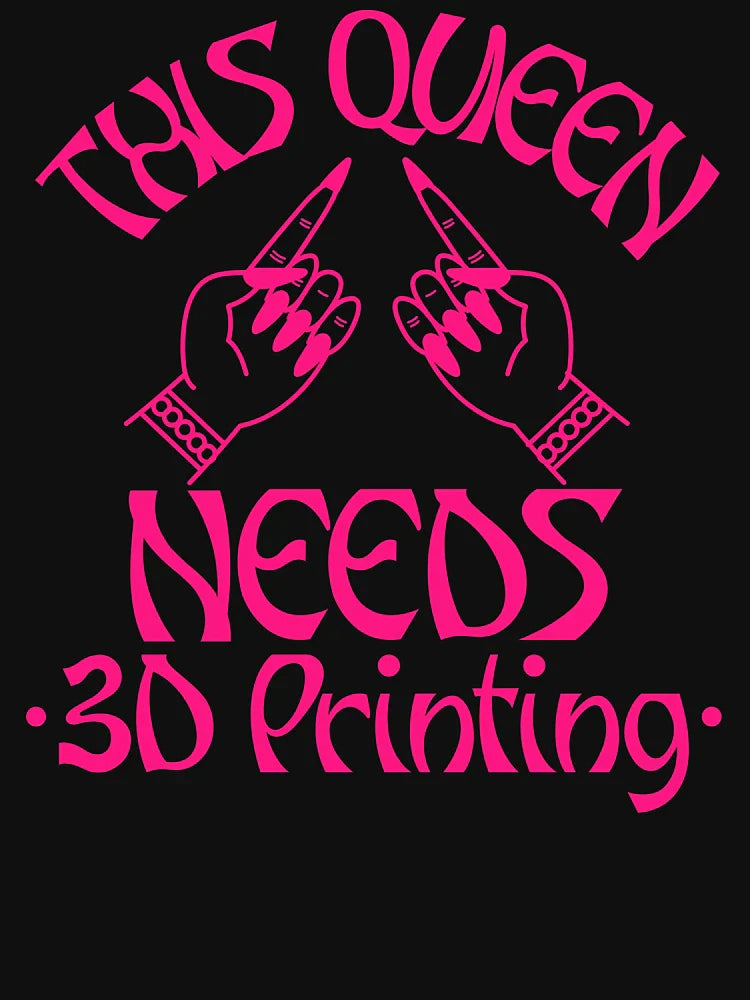 This Queen Needs 3D Printing