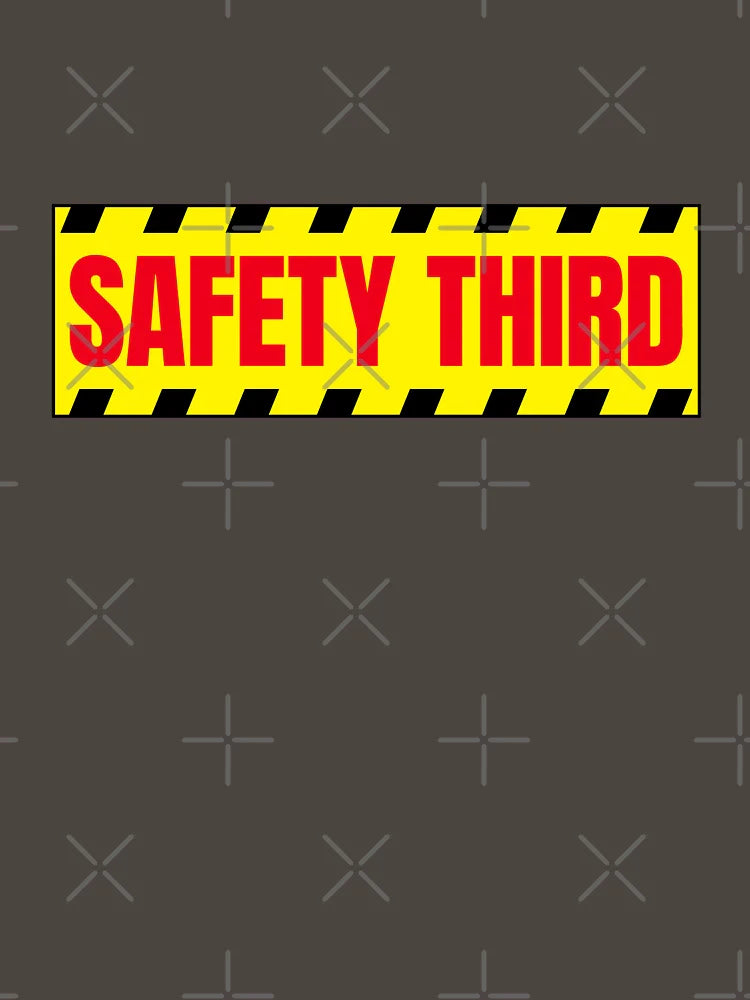 Safety Third