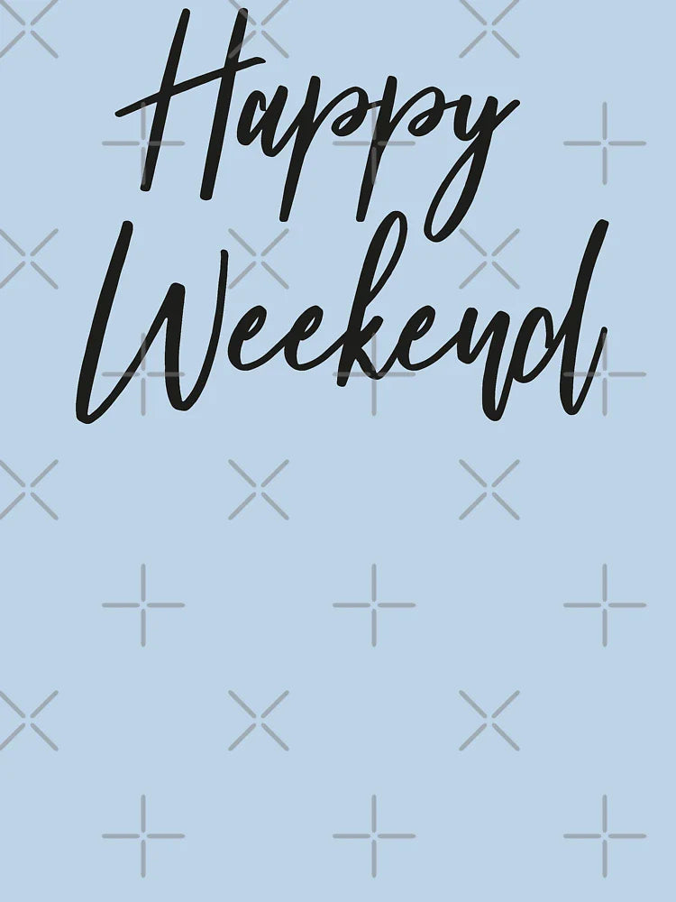Happy Weekend | Black Print