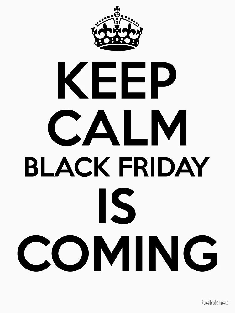 Keep Calm Black Friday Is Coming