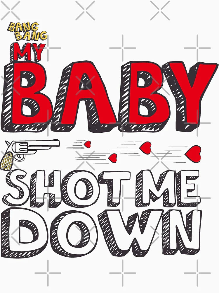 BANG BANG MY BABY SHOT ME DOWN 3D Love Design