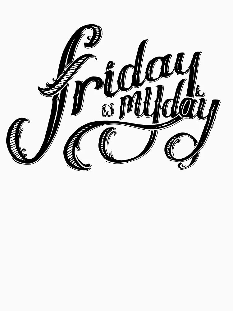 Friday Is My Day lettering