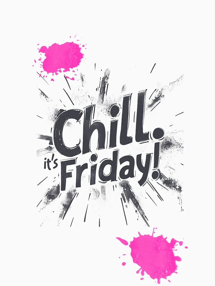 Chill is Friday quote