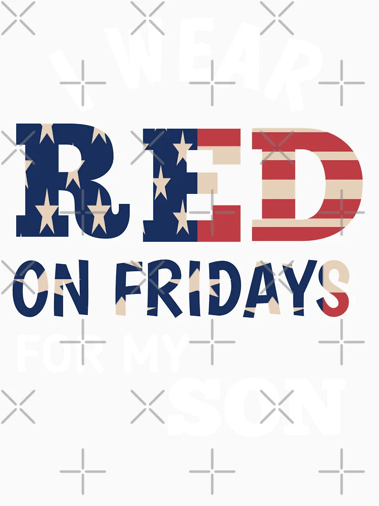 Red Friday - Deployment Outfit Military Support Gift - i wear red on fridays for my son