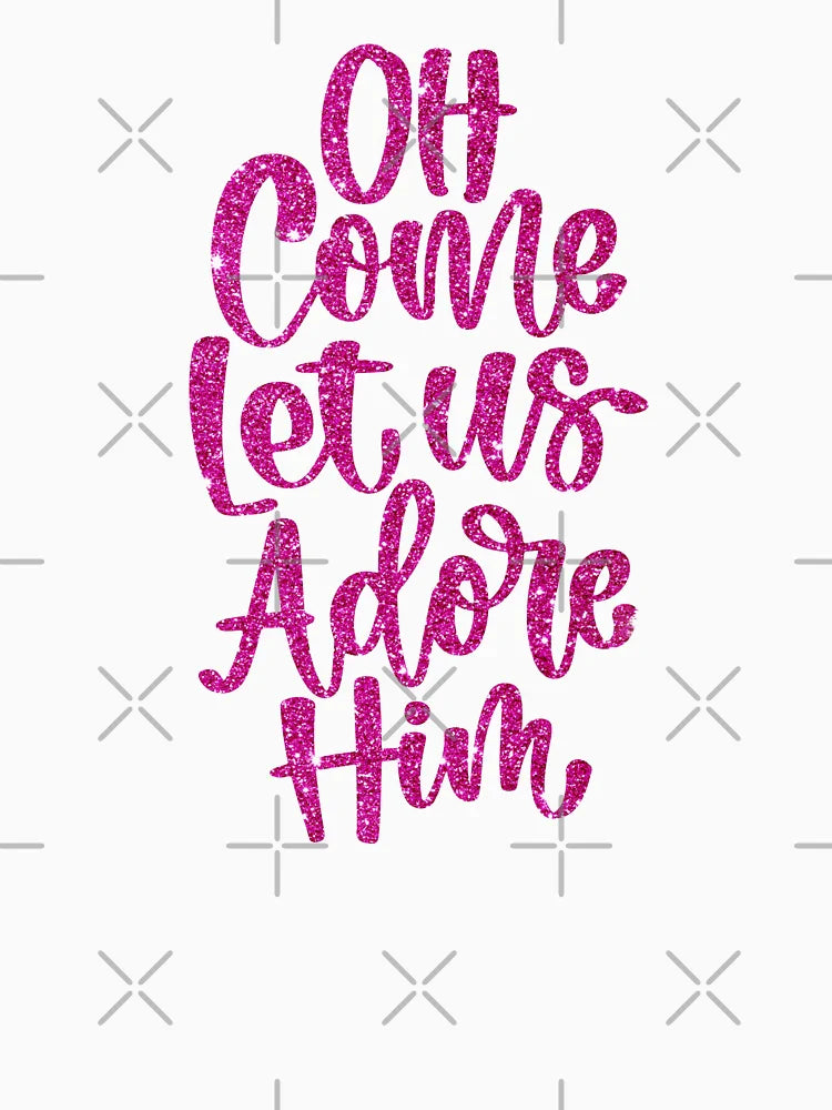 Oh Come Let Us Adore Him” PNG | Glittery Christian Christmas | Early Holiday Quote| Pink Christmas