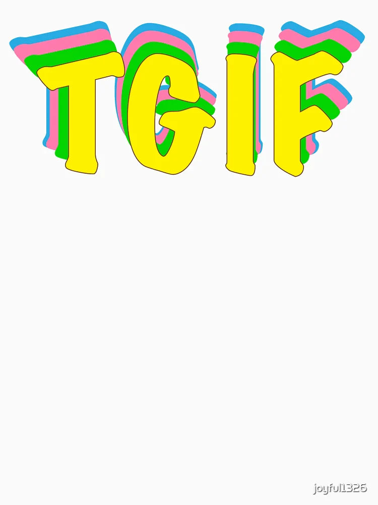 Thank God it's Friday! - TGIF