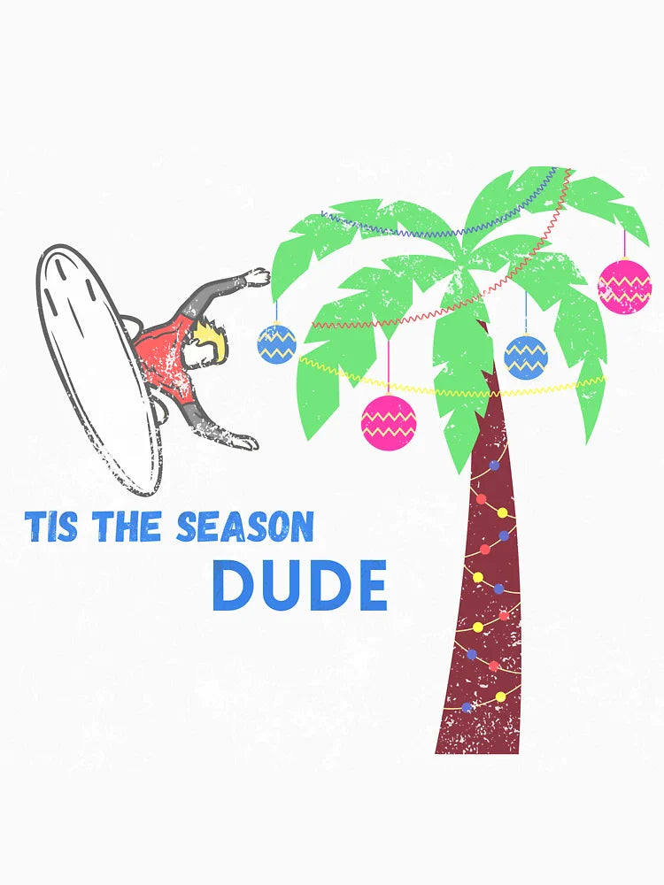Tis The Season DUDE!