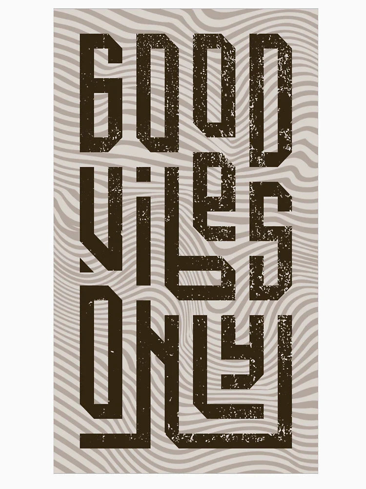 Good Vibes Only