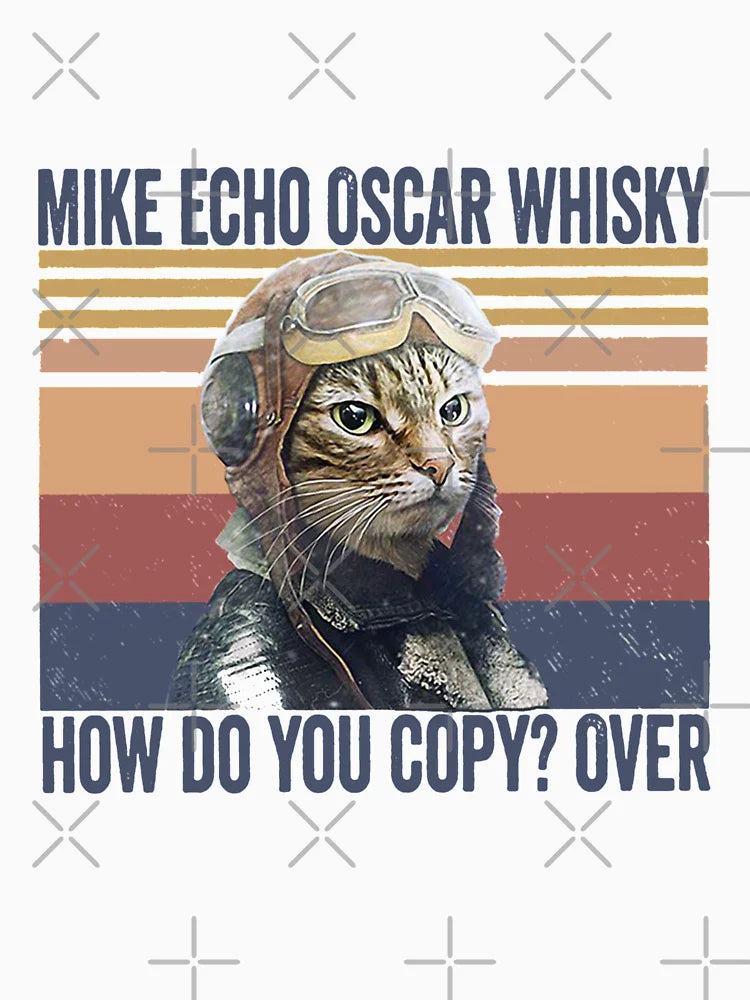 Cat Pilot Mike Echo Oscar Whisky How Do You Copy Tshirt