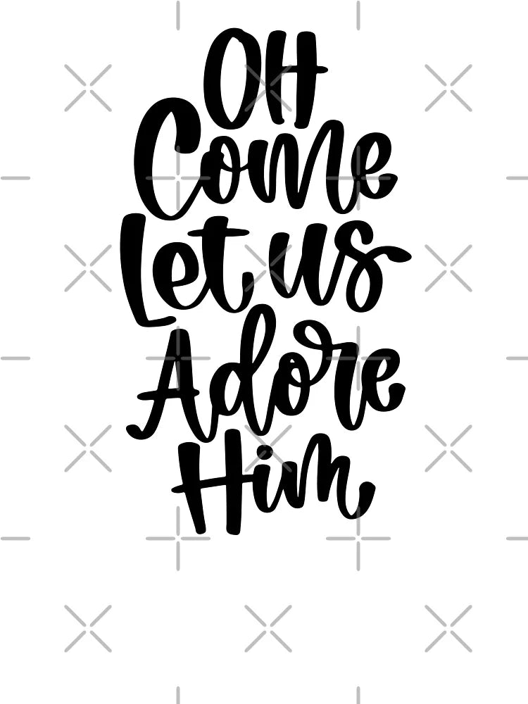 Oh Come Let Us Adore Him” PNG | Christian Christmas | Early Holiday Quote