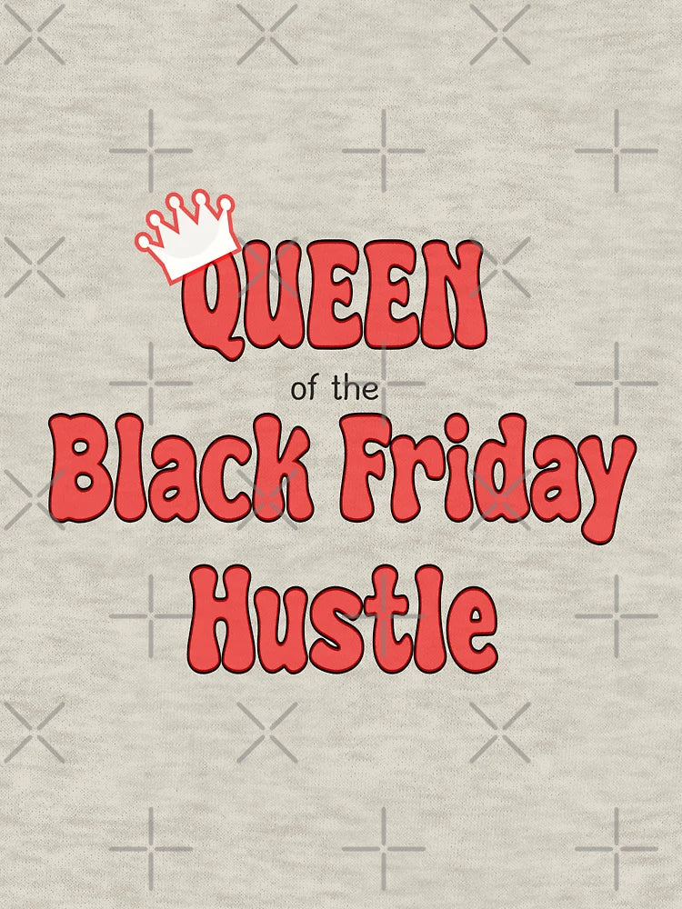Black Friday Hustle : Queen