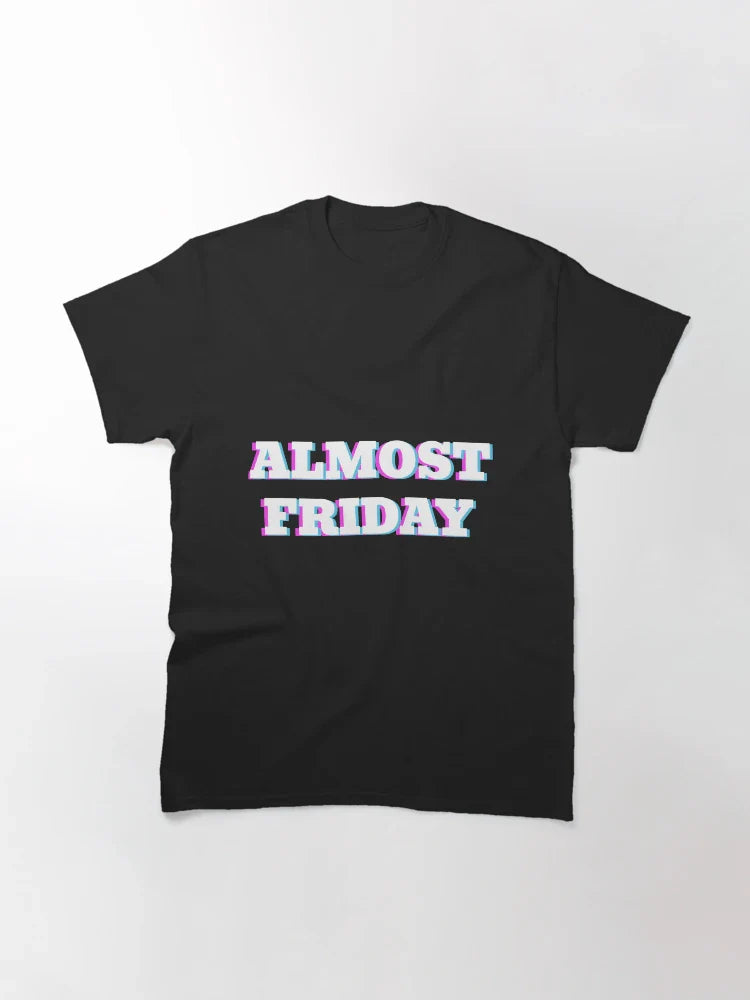 Almost Friday - Cool Friday wear Black