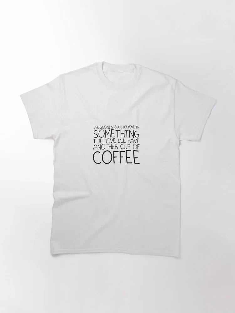 I believe in coffee