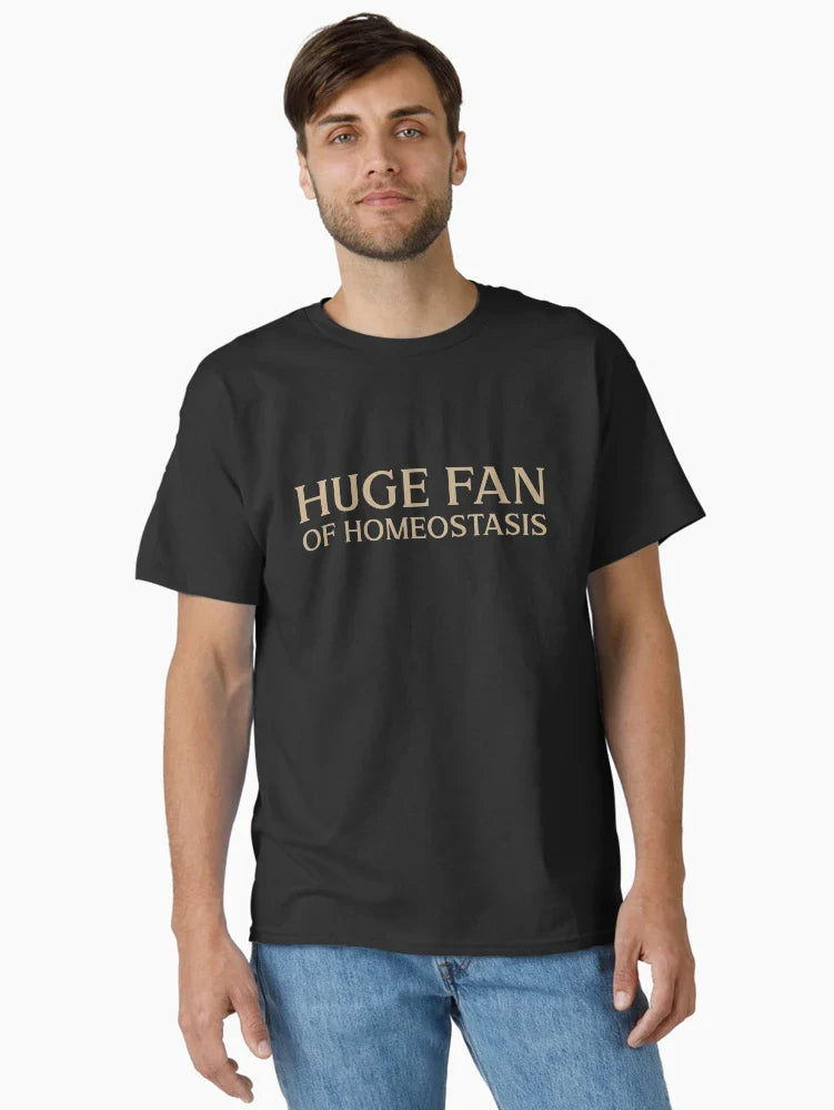 Huge fan of Homeostasis Biology Funny Gift Idea