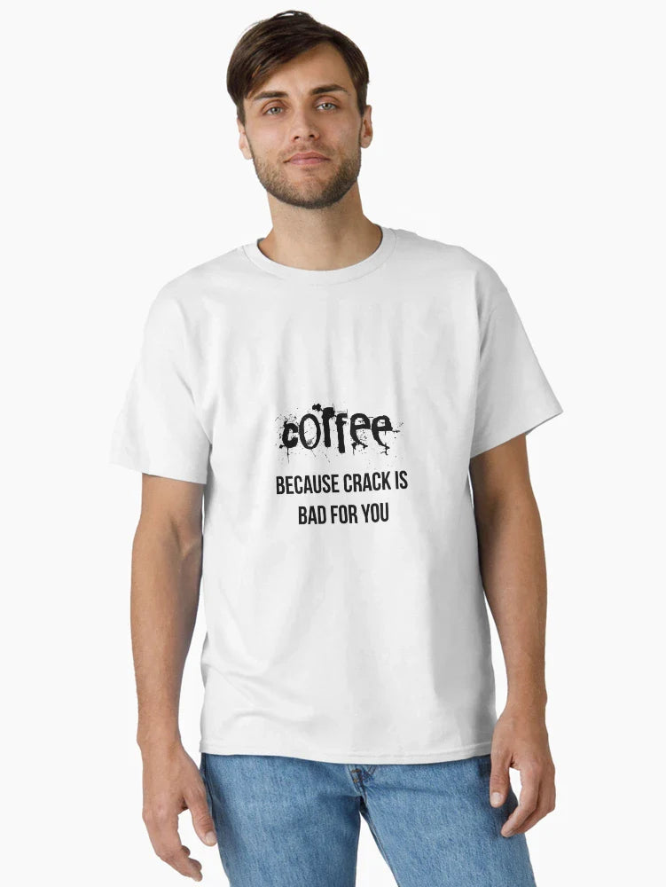 Coffee because crack is bad for you