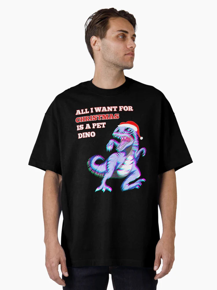 Funny All I want for Christmas is a pet Dinosaur