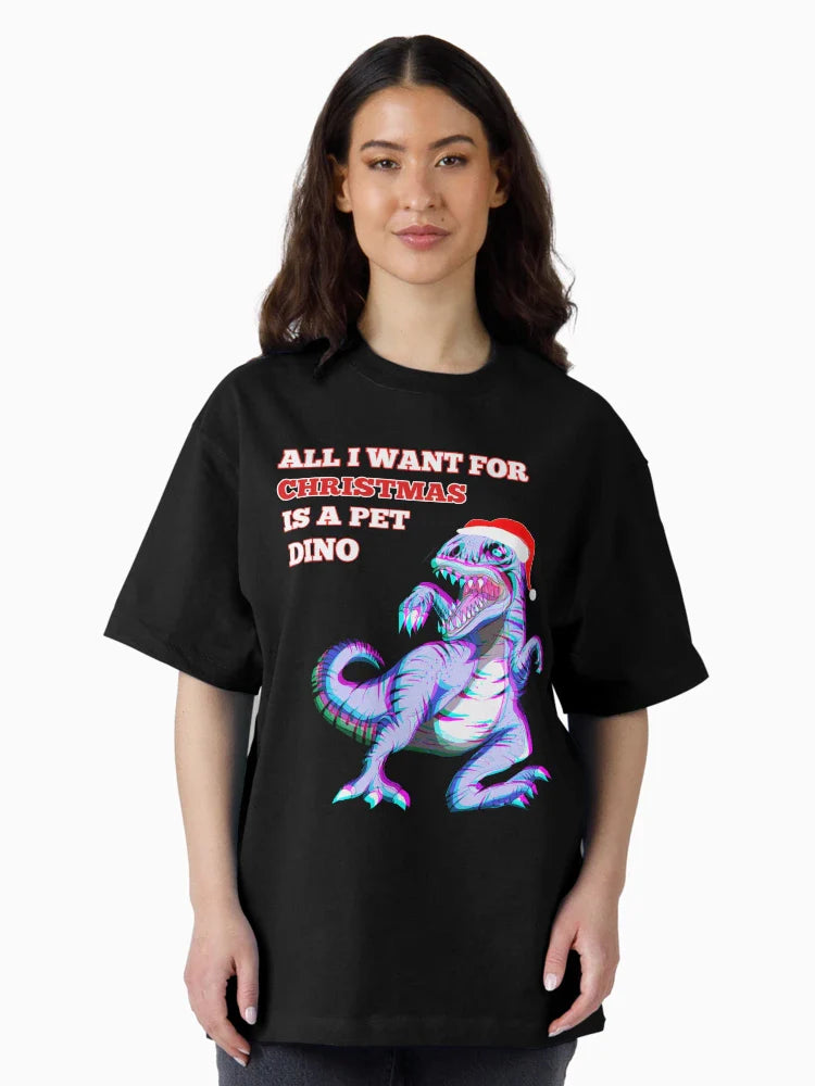 Funny All I want for Christmas is a pet Dinosaur